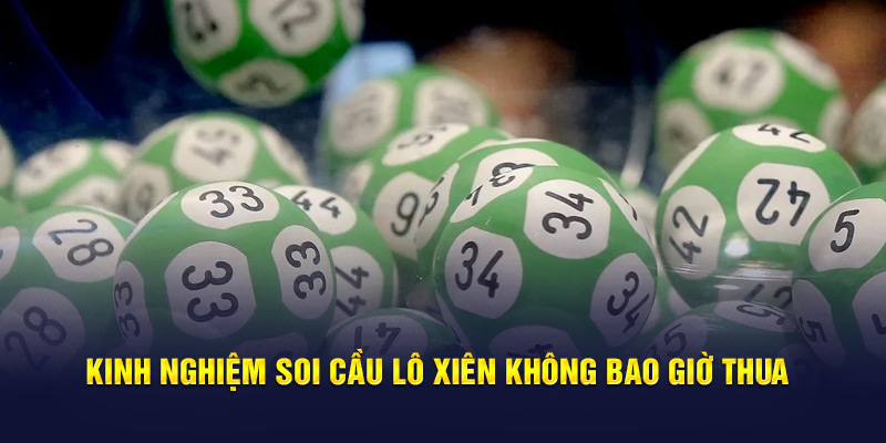 Kinh nghiệm soi cầu lô xiên không bao giờ thua 