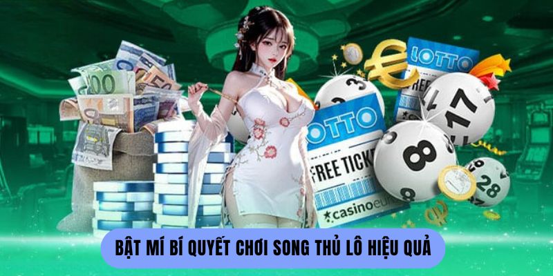 Bật mí bí quyết chơi song thủ lô hiệu quả