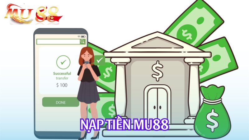 4 phương thức nạp tiền MU88 đơn giản