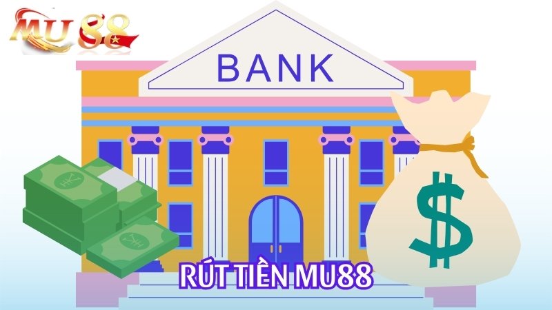 Các phương thức rút tiền MU88