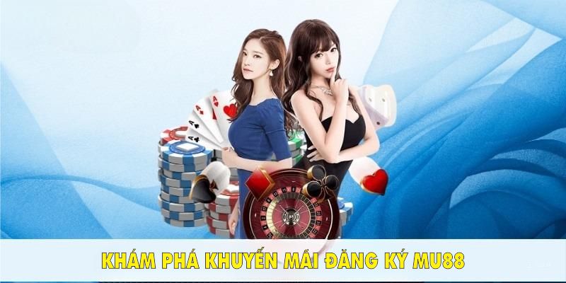 Cách nhận khuyến mãi MU88
